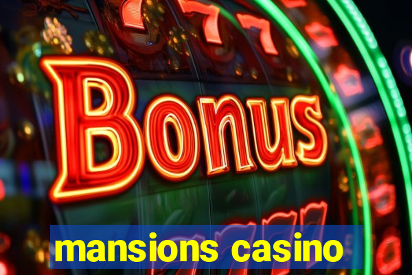 mansions casino