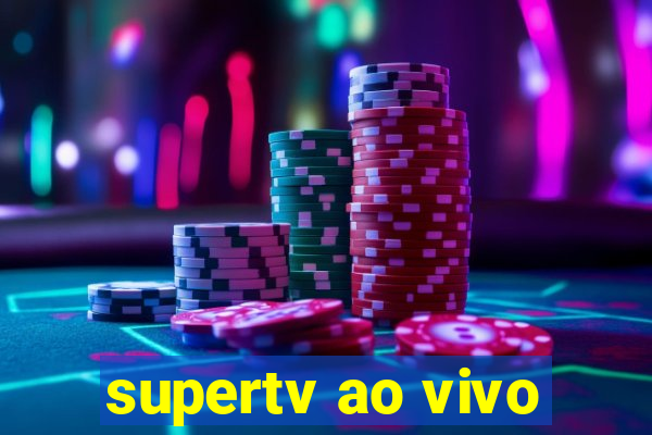 supertv ao vivo