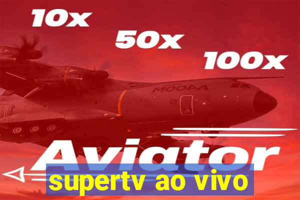 supertv ao vivo