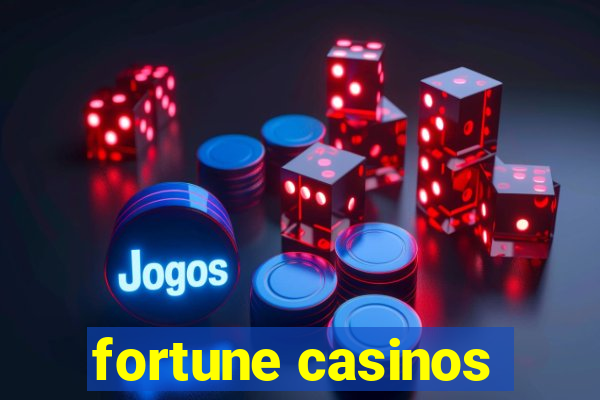 fortune casinos