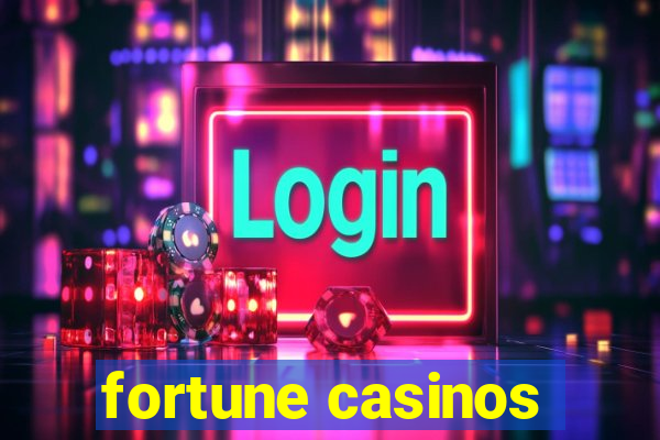 fortune casinos