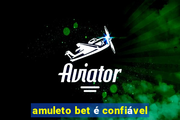 amuleto bet é confiável