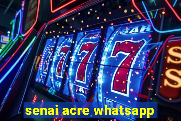 senai acre whatsapp