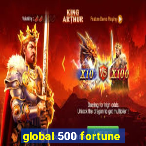 global 500 fortune