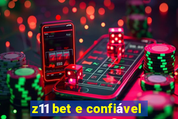 z11 bet e confiável