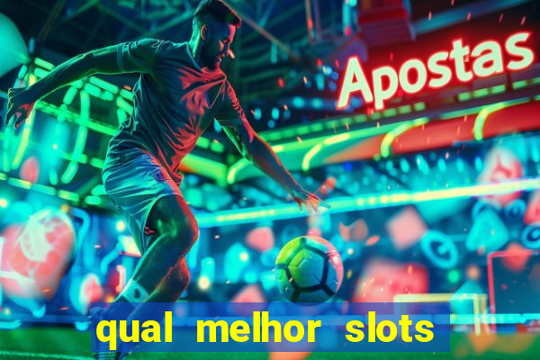 qual melhor slots para ganhar dinheiro