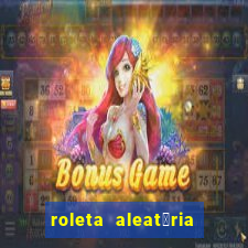 roleta aleat贸ria de nomes