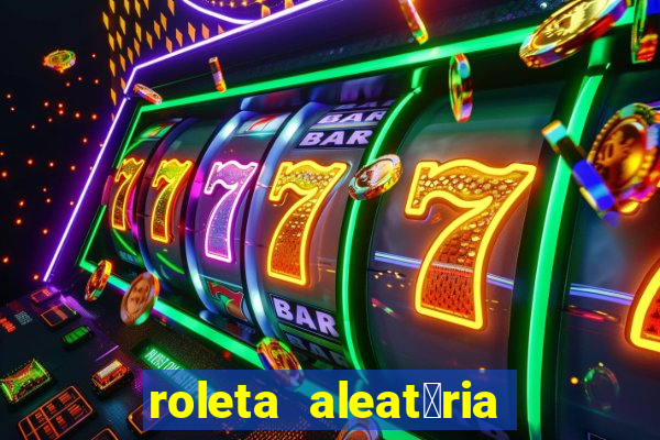 roleta aleat贸ria de nomes