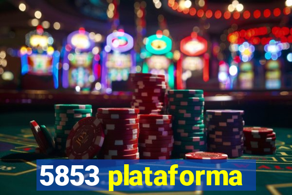 5853 plataforma