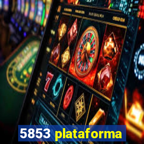 5853 plataforma