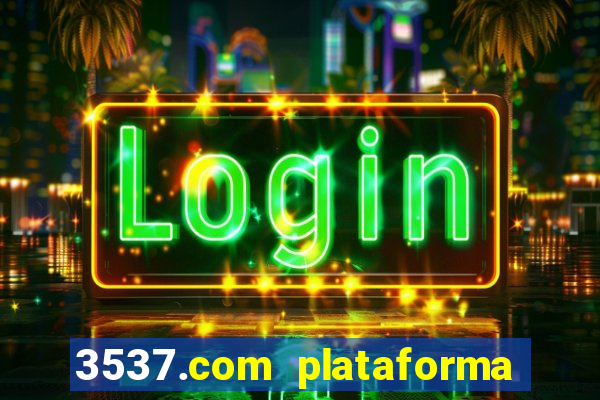 3537.com plataforma de jogos