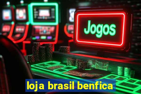 loja brasil benfica