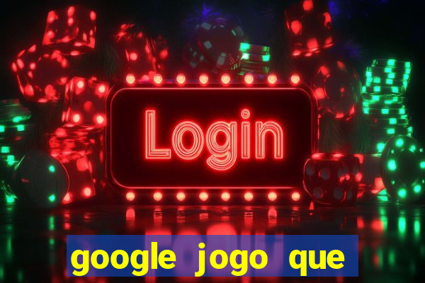 google jogo que ganha dinheiro de verdade