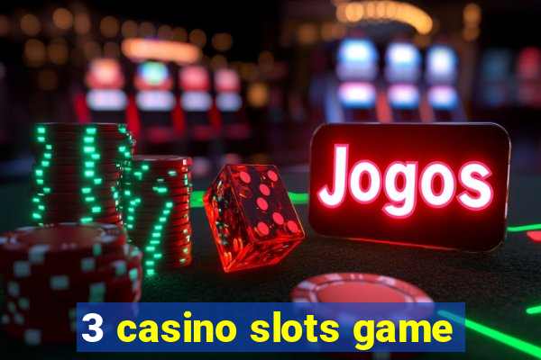 3 casino slots game