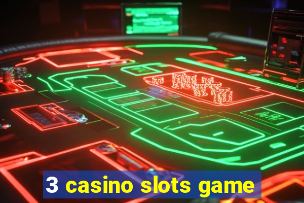 3 casino slots game