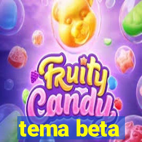 tema beta