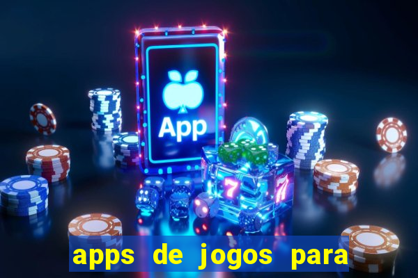 apps de jogos para ganhar dinheiro