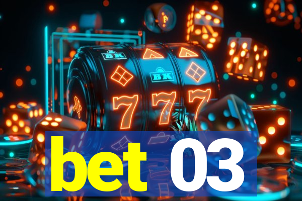 bet 03