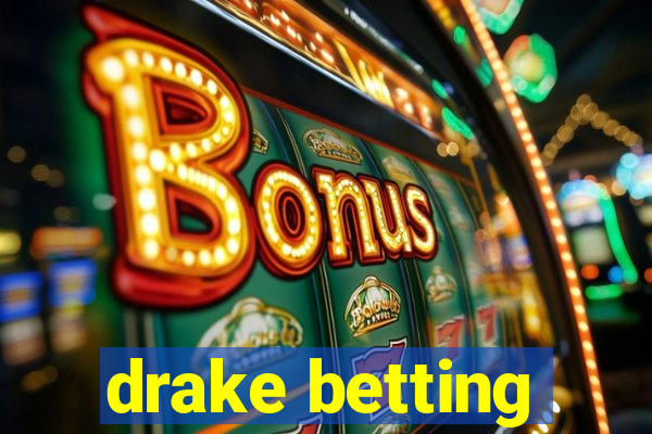 drake betting