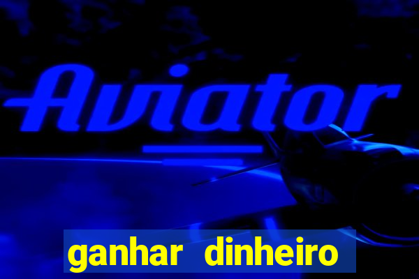 ganhar dinheiro jogando jogos