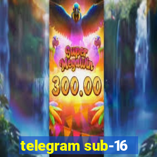 telegram sub-16