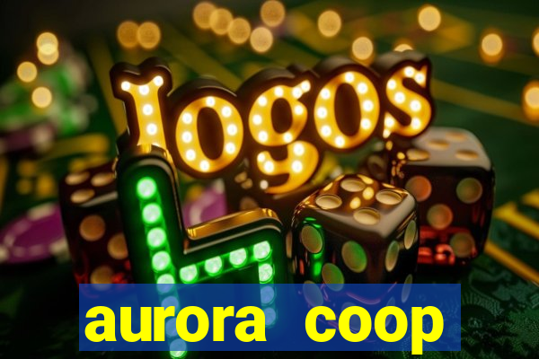 aurora coop trabalhe conosco