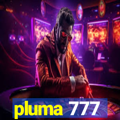 pluma 777