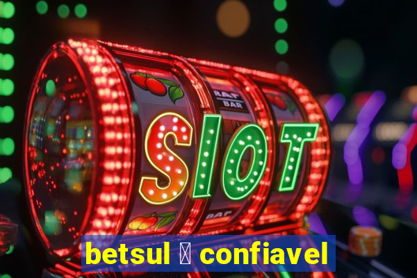 betsul 茅 confiavel