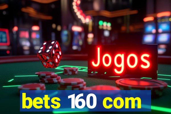 bets 160 com