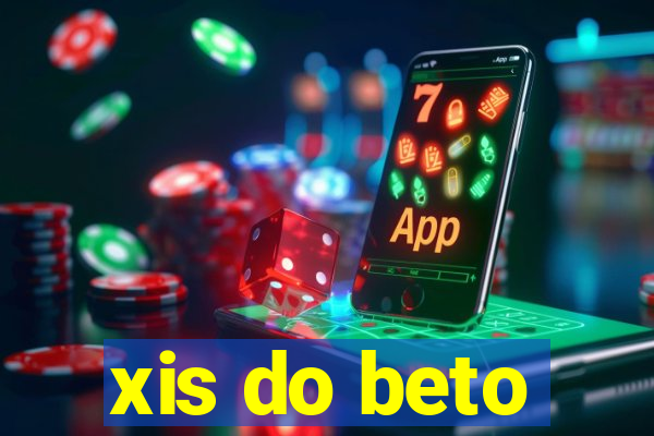 xis do beto