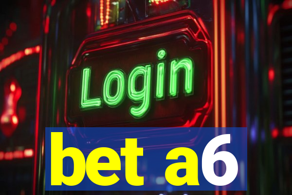 bet a6