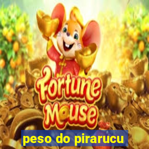 peso do pirarucu