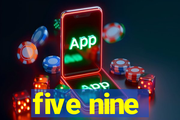 five nine