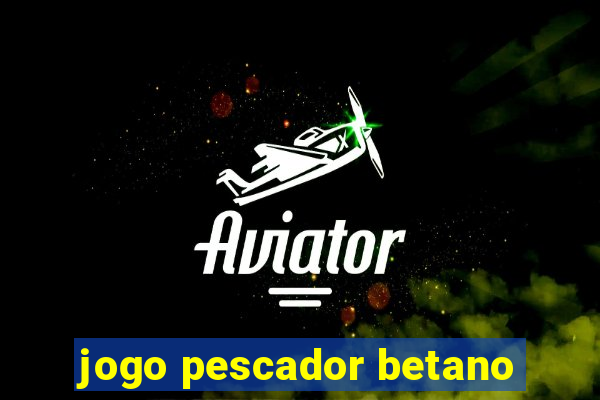 jogo pescador betano