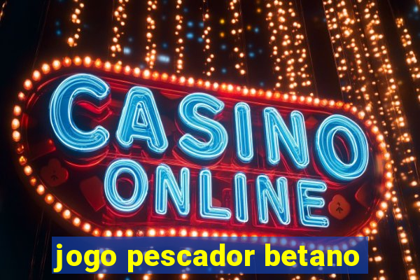 jogo pescador betano