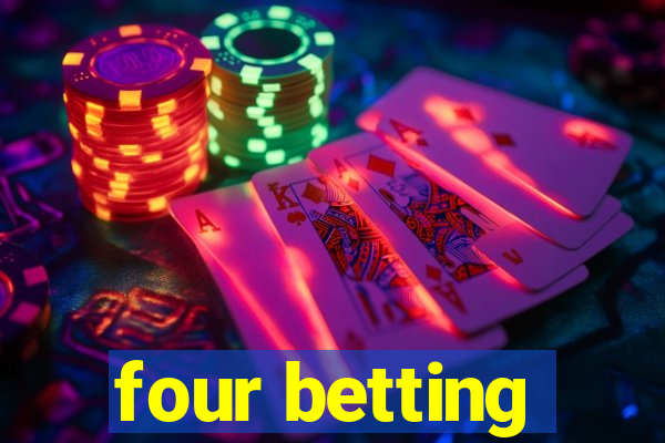 four betting