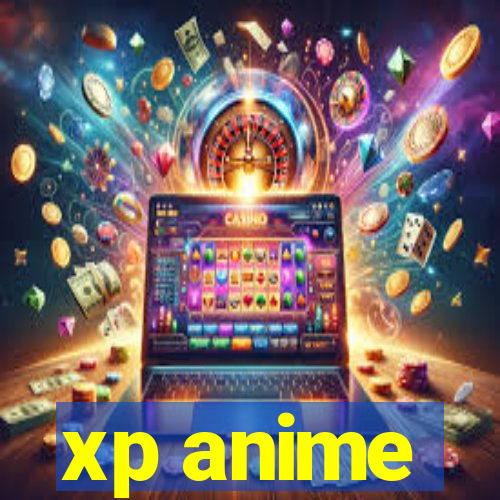 xp anime