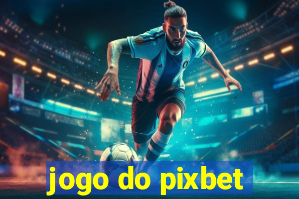 jogo do pixbet