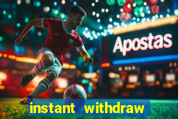 instant withdraw online casino