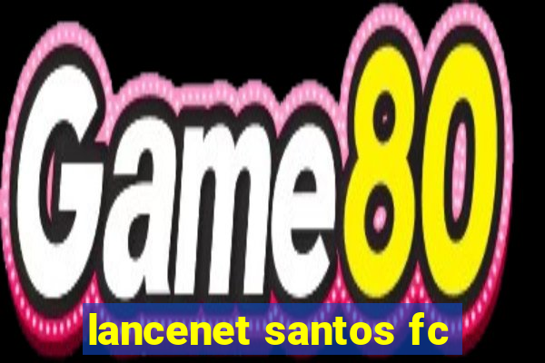 lancenet santos fc