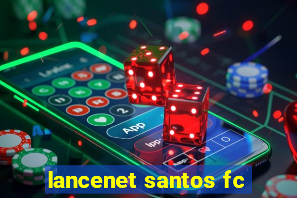 lancenet santos fc