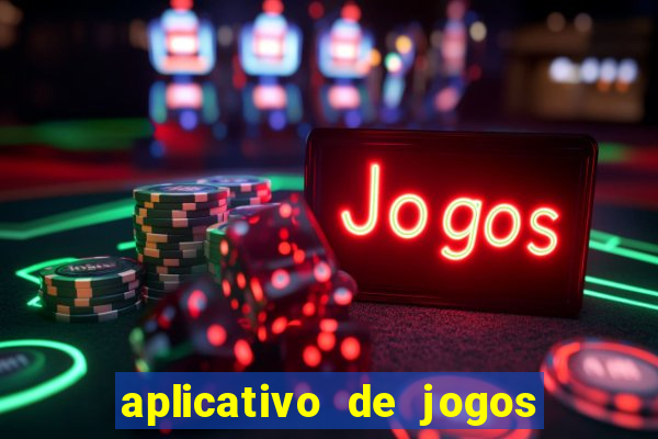 aplicativo de jogos para ganhar dinheiro