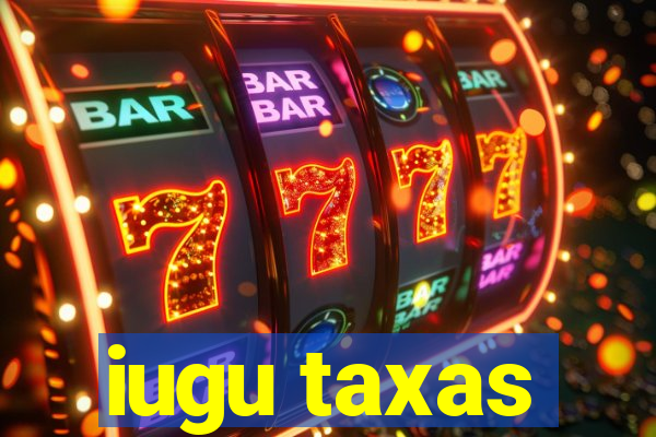 iugu taxas