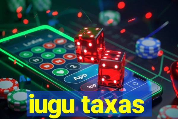 iugu taxas