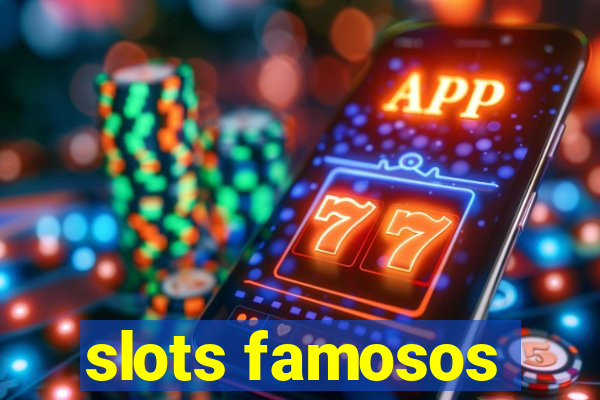 slots famosos