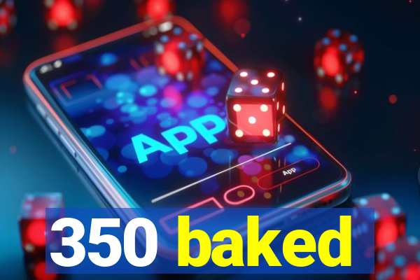 350 baked