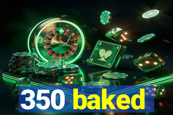 350 baked