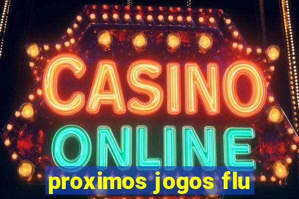 proximos jogos flu