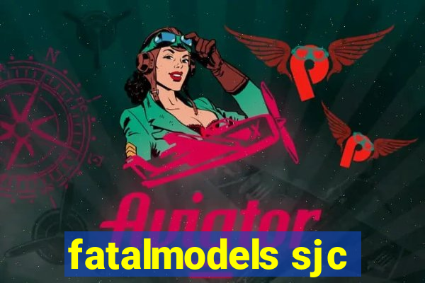 fatalmodels sjc