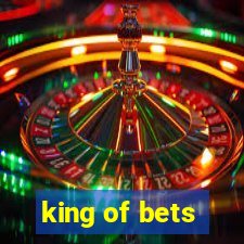 king of bets